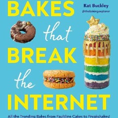 ebook read [pdf] ⚡ Bakes That Break The Internet: All The Trending Bakes from Faultline Cakes to F