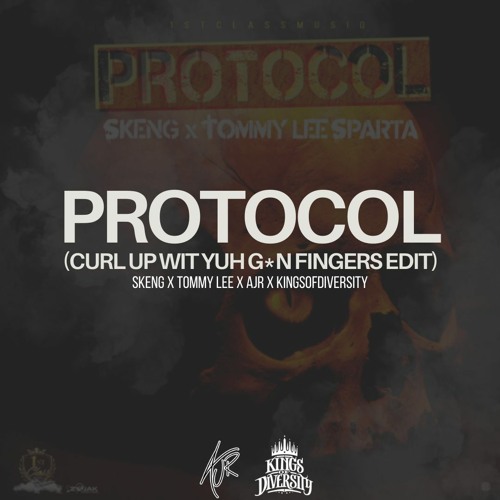 PROTOCOL [CURL UP WIT YUH G*N FINGERS EDIT] - SKENG X TOMMY LEE X AJR X KINGSOFDIVERSITY
