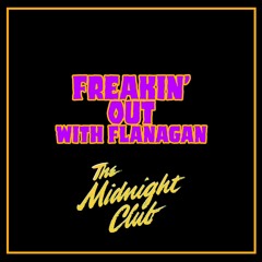 Ep 329: Freakin' Out with Flanagan - The Midnight Club