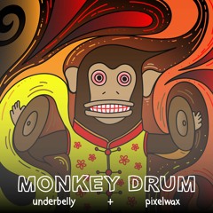 Underbelly & Pixelwax - Monkey Drum