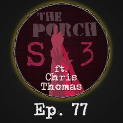 Pearl Jam's “Man Of The Hour” w/Chris Thomas - The Porch Podcast: Ep. 77