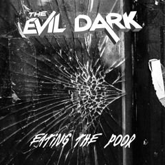 The Evil Dark - Eating The Poor (Single Version)