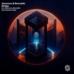 Alcantara & BrandeYa-Bridge (Alcantara Radio Edit)[Available 7-5-2024]