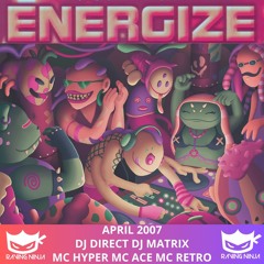 Energize April 2007 Dj Direct Dj Matrix Mc Ace Mc Hyper Mc Retro