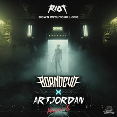 RIOT - Down With Your Love (Art Jordan X BORNDEVD Remix) RAW