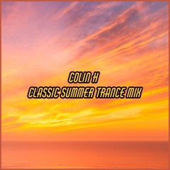 Colin H - Classic Summer Trance Mix - May 2026