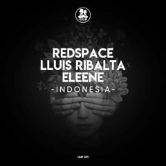 Redspace, Lluis Ribalta, Eleene - Indonesia [Preview]
