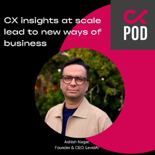Stream episode CX insights at scale lead to new ways of business by The ...