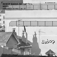Bebop Radio Show - Mids (Mai 2023)