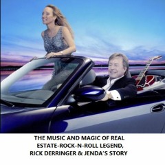 THE MUSIC AND MAGIC OF REAL ESTATE-ROCK-N-ROLL LEGEND, RICK DERRINGER & JENDA’S STORY