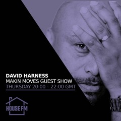 David Harness Guest show - Makin Moves 25th AUG 2022