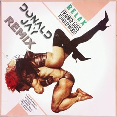**FREE DOWNLOAD*** Relax - Frankie Goes to Hollywood (Donald Jay Remix)