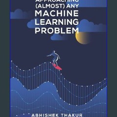 [EBOOK] ✨ Approaching (Almost) Any Machine Learning Problem [PDF, mobi, ePub]