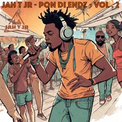 JAH T JR - PON DI ENDZ VOL. 2  (2019 DANCEHALL II)
