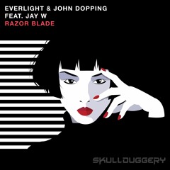EverLight & John Dopping Feat. Jay W - Razor Blade - Skullduggery