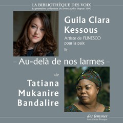 Au-delà de nos larmes, de Tatiana Mukanire Bandalire, lu par Guila Clara Kessous