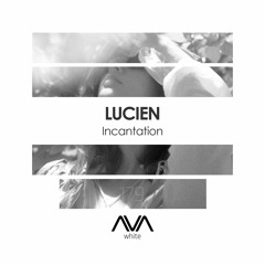 AVAW179 - LUCIEN - Incantation *Out Now*