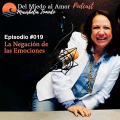 EPISODIO #019 La Negación De Las Emociones