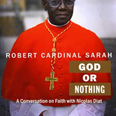 FREE PDF 📍 God or Nothing by  Cardinal Robert Sarah &  Nicolas Diat EBOOK EPUB KINDL