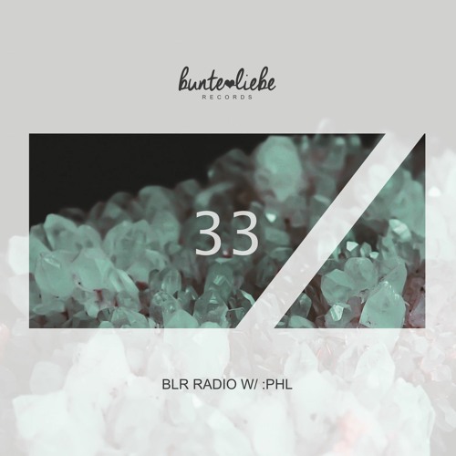 Stream BLR RADIO 33 • :PHL by Bunte Liebe Records | Listen online for free  on SoundCloud