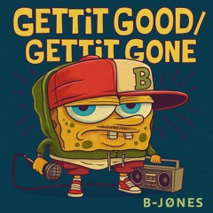 Gettit Good Gettit Gone