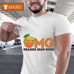 Trump Omg Orange Man Good Shirt