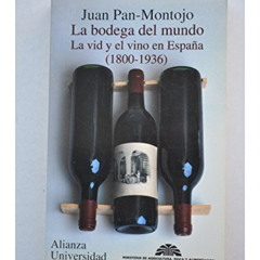 free KINDLE ✉️ La bodega del mundo: La vid y el vino en España, 1800-1936 (Alianza u
