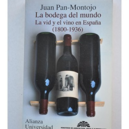 VIEW EBOOK 💛 La bodega del mundo: La vid y el vino en España, 1800-1936 (Alianza un