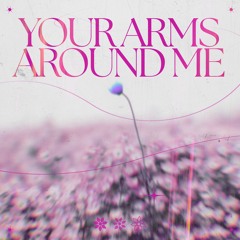 Your Arms Around Me