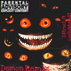 Dstreet Ft LeekDaBandit - Demon Remix