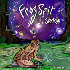 Slaycub - Frog Spit