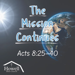 The Mission Continues - Acts 8.25-40 - 11.16.2025