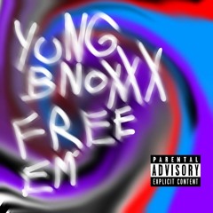 Yung Bnoxxx - Free Em