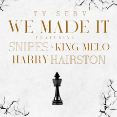 TY-Serv x SNIPES x King Melo x Harry Hairston - We Made It