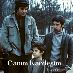 Canım Kardeşim Film Müziği | Cover
