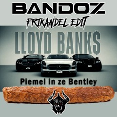 Loyd Banks - Piemel In Ze Bentley (Bandoz Frikandel Edit)