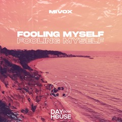 Mivox - Fooling Myself