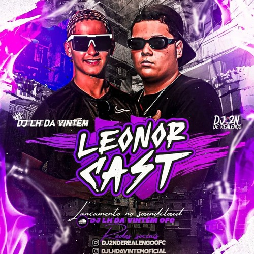LEONORCAST 001 (( DJS 2N DE REALENGO & LH DA VINTÉM))