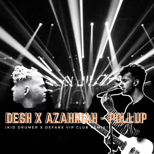 Azahriah X Desh - Pull Up (KID DRUMER X DEFARX Club Vip Edit 2022) EXTENDED - MASTER