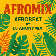 DJ ANONYMIX AFRO MIX