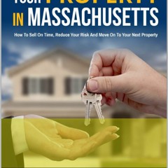 Audiobook Selling Your Property In Massachusetts: How to sell on time, reduce your risk and move