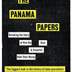 [Read] KINDLE 📋 The Panama Papers: Breaking the Story of How the Rich and Powerful H