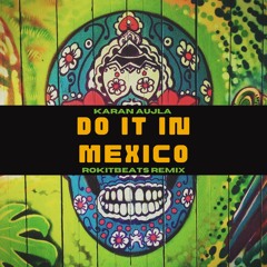 DO IT IN MEXICO - Karan Aujla x Rokitbeats