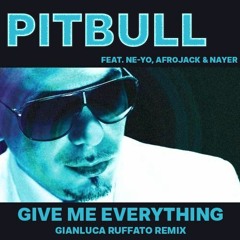 Pitbull ft. Ne-Yo, Afrojack, Nayer - Give Me Everything (GIANLUCA RUFFATO Remix)