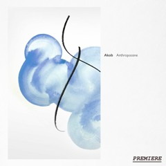 Premiere: Akob - Anthropocene