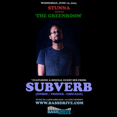 STUNNA Hosts THE GREENROOM with SUBVERB Guest Mix June 12 2024
