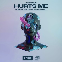 HUTS, BE.TH - Hurts Me (Jordan Jay Drum & Bass Remix)