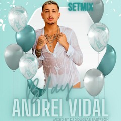 Set Mix Bday Andrei Vidal (Dj Douglas Bastreghi)
