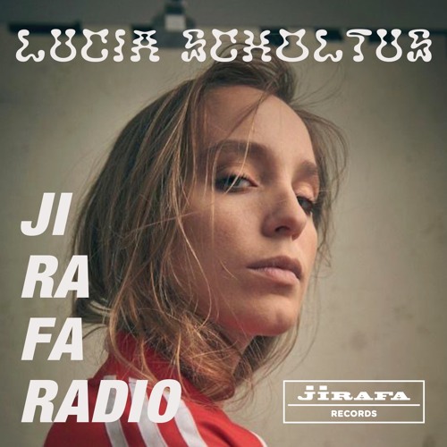 Stream Jirafa Radio w/ Lucia Scholtus #22 by JIRAFA RECORDS | Listen online  for free on SoundCloud