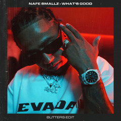Nafe Smallz - What's Good (Butters Edit)
